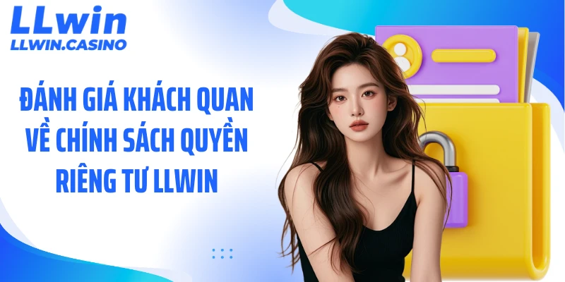 Đánh giá khách quan về chính sách quyền riêng tư LLWIN